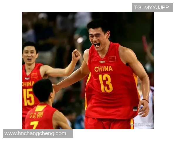 姚明领衔中国男篮对决日本队的精彩较量与历史回顾